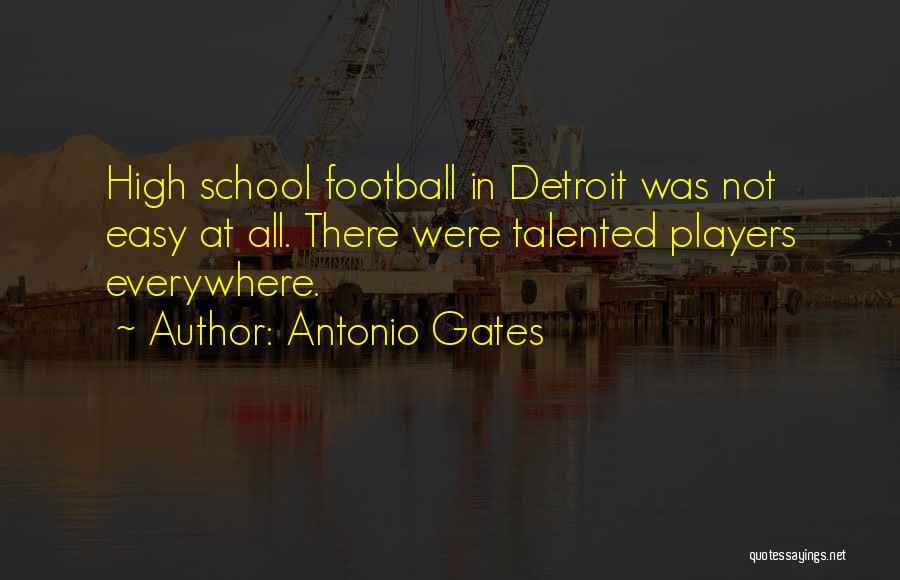High School Football Quotes By Antonio Gates