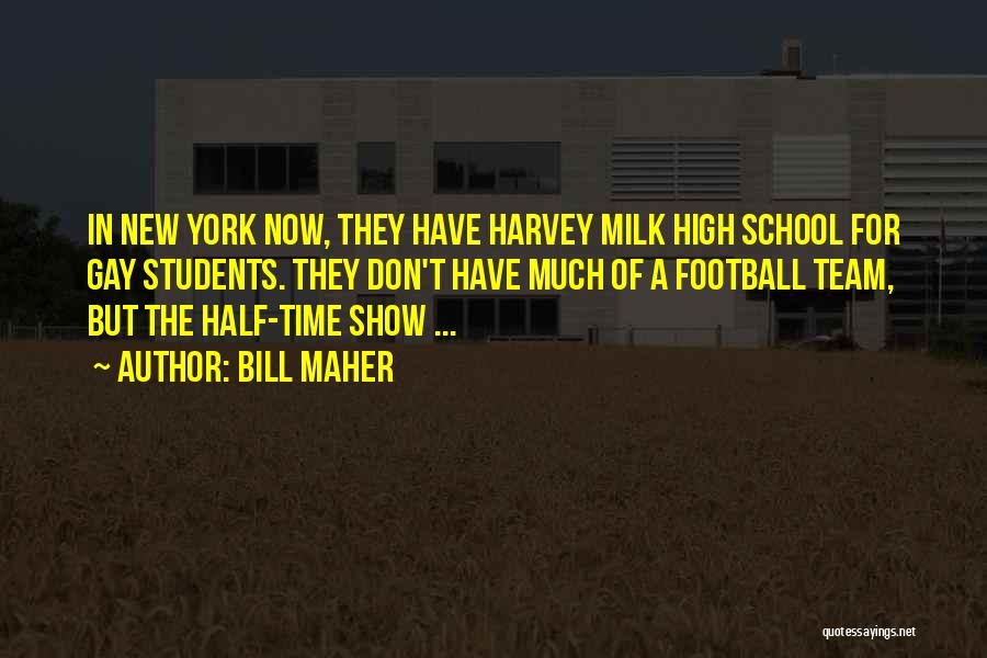 High School Football Quotes By Bill Maher