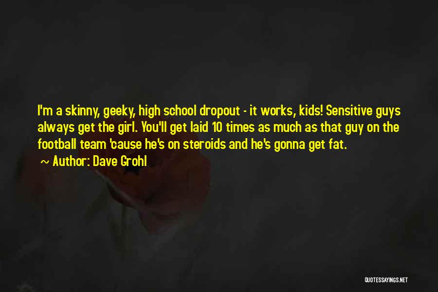 High School Football Quotes By Dave Grohl High School Football Quotes By Dave Grohl