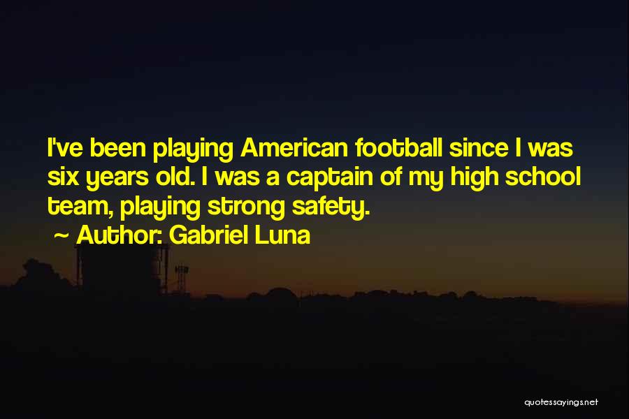 High School Football Quotes By Gabriel Luna
