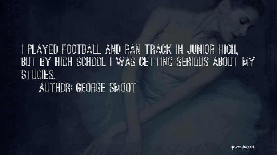 High School Football Quotes By George Smoot