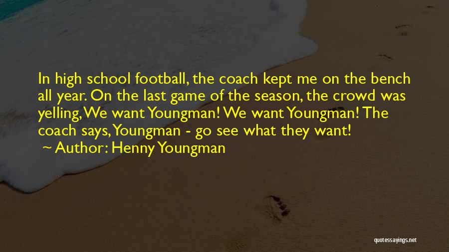 High School Football Quotes By Henny Youngman