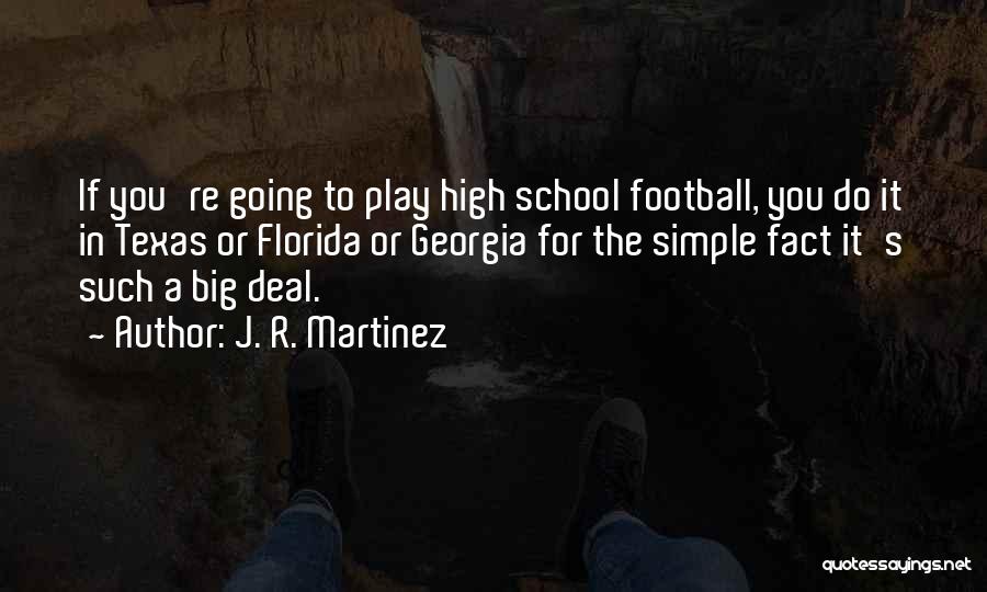 High School Football Quotes By J. R. Martinez