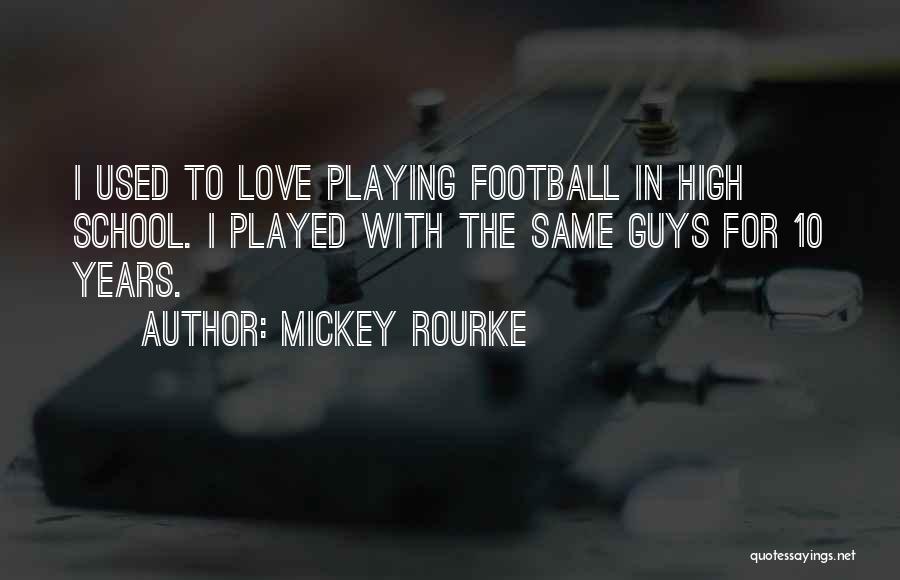 High School Football Quotes By Mickey Rourke