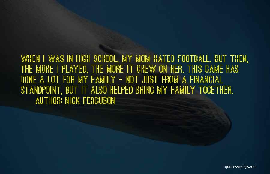 High School Football Quotes By Nick Ferguson