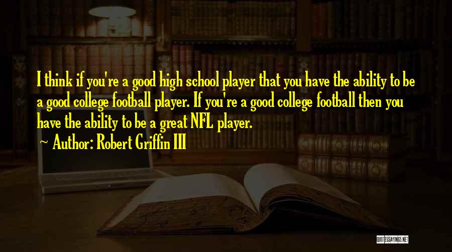 High School Football Quotes By Robert Griffin III