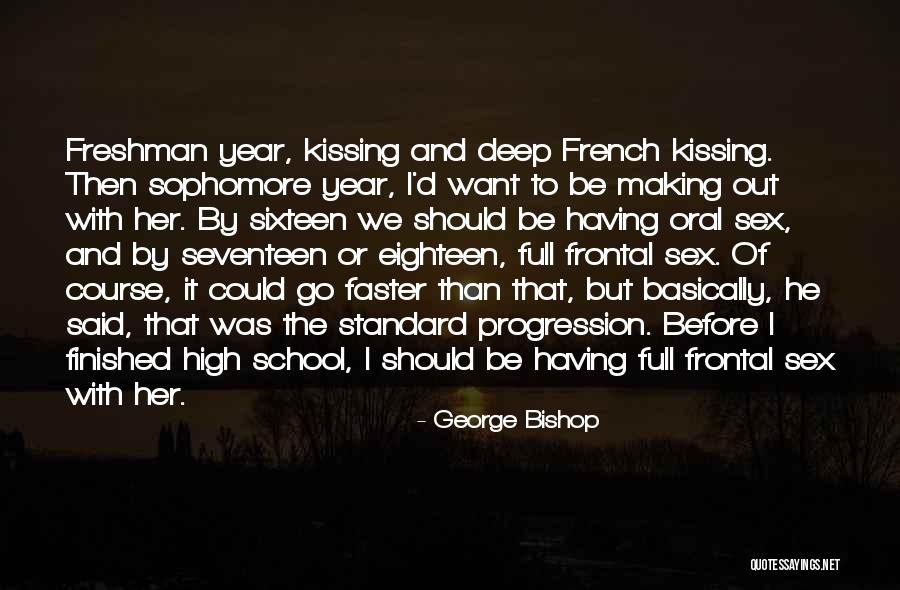High School Freshman Year Quotes By George Bishop High School Freshman Year Quotes By George Bishop