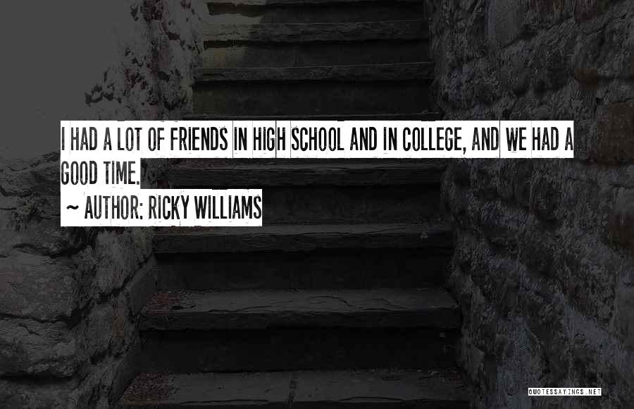 High School Friends And College Friends Quotes By Ricky Williams