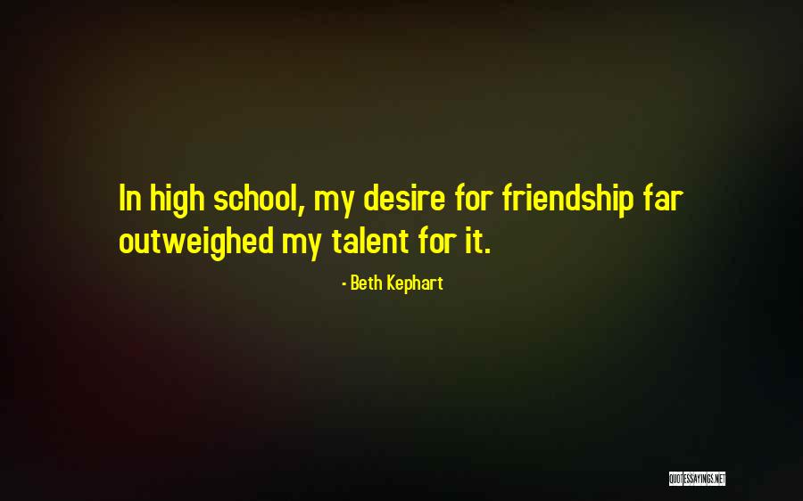 High School Friendship Quotes By Beth Kephart High School Friendship Quotes By Beth Kephart