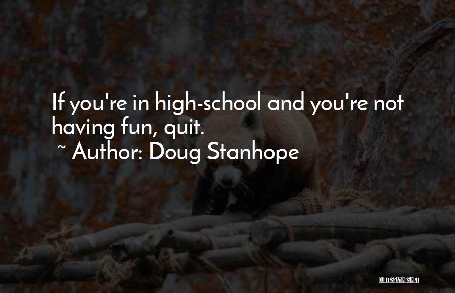 High School Fun Quotes By Doug Stanhope