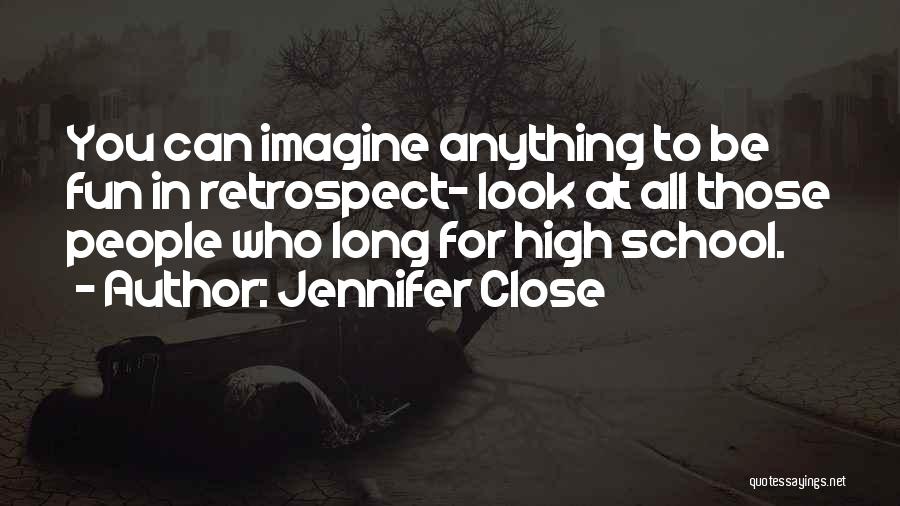 High School Fun Quotes By Jennifer Close