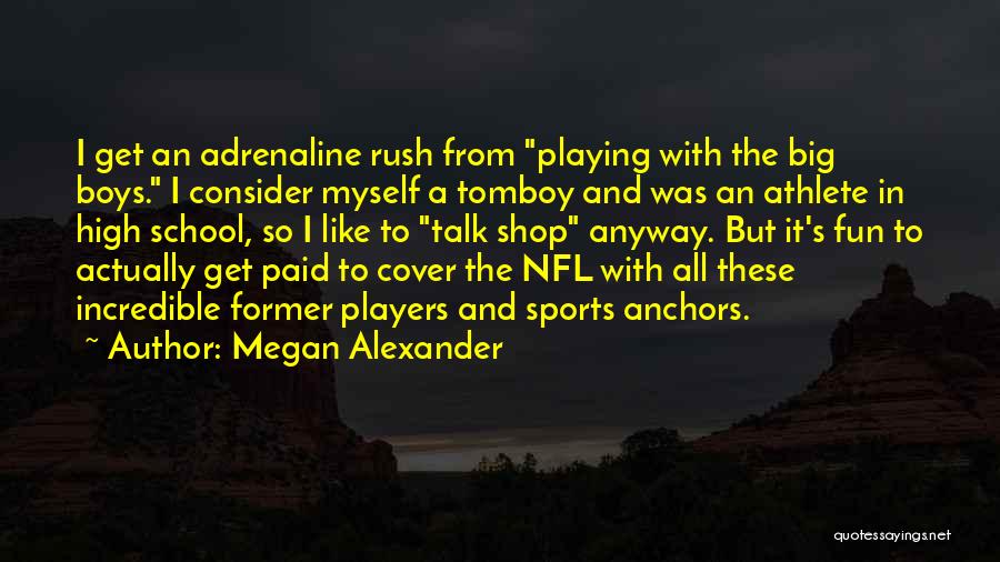 High School Fun Quotes By Megan Alexander