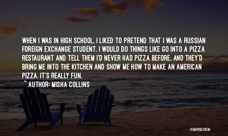 High School Fun Quotes By Misha Collins