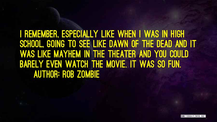 High School Fun Quotes By Rob Zombie