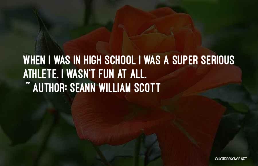 High School Fun Quotes By Seann William Scott