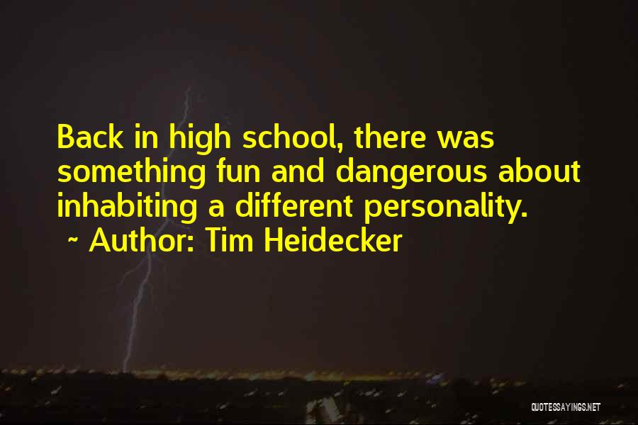 High School Fun Quotes By Tim Heidecker