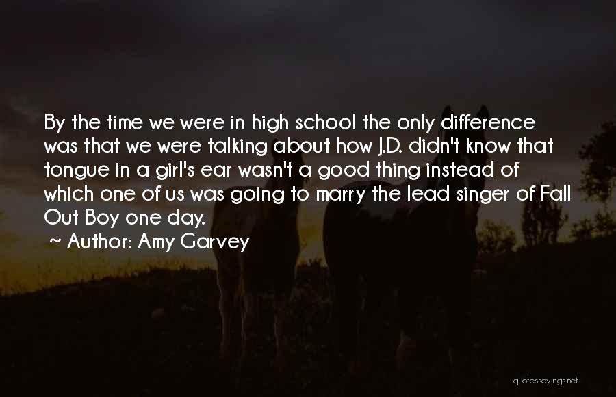 High School Good Quotes By Amy Garvey