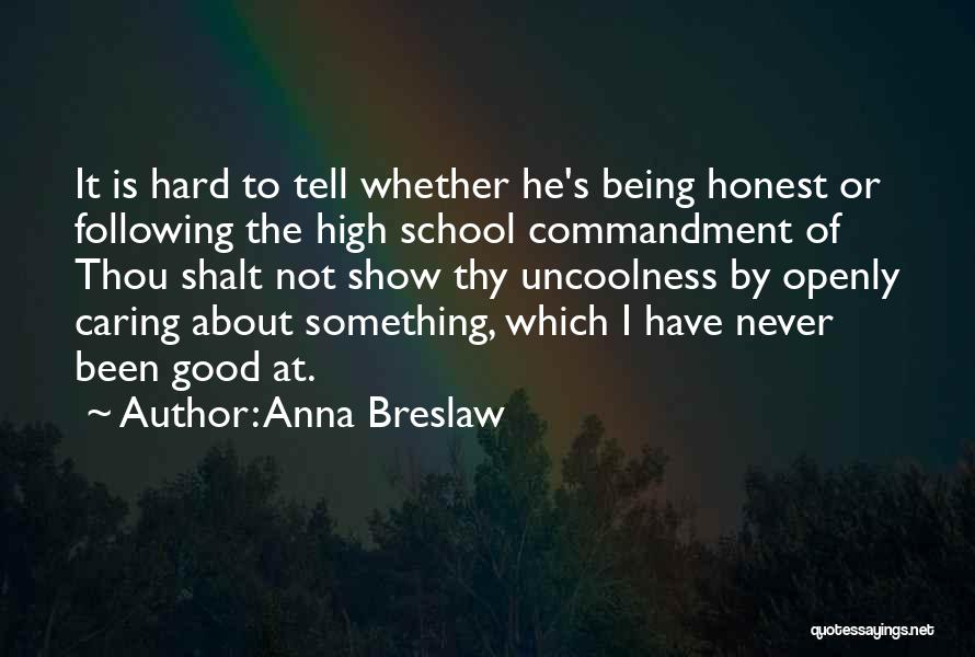 High School Good Quotes By Anna Breslaw