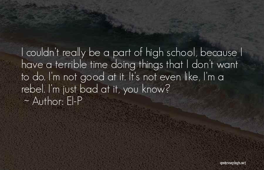 High School Good Quotes By El-P