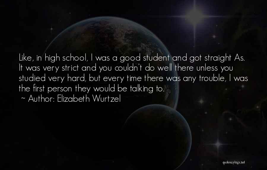 High School Good Quotes By Elizabeth Wurtzel