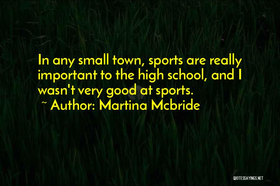 High School Good Quotes By Martina Mcbride