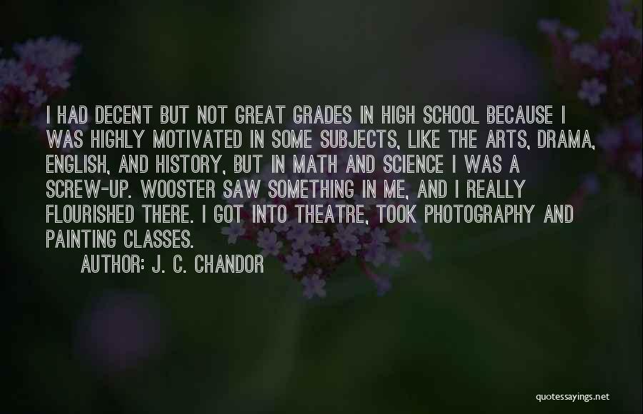 High School Grades Quotes By J. C. Chandor