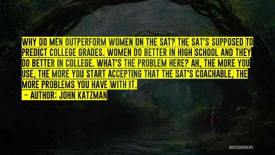 High School Grades Quotes By John Katzman