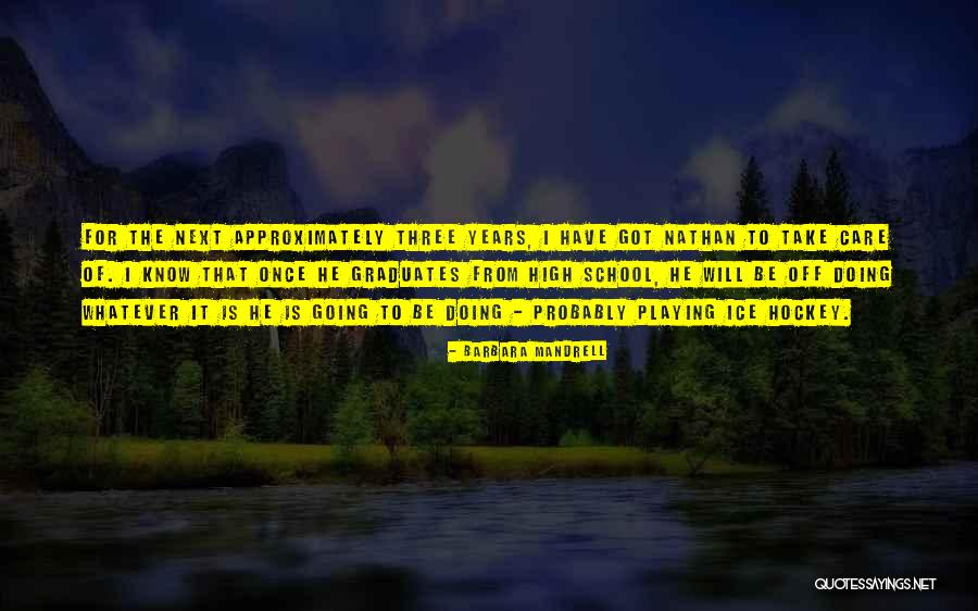 High School Graduates Quotes By Barbara Mandrell High School Graduates Quotes By Barbara Mandrell
