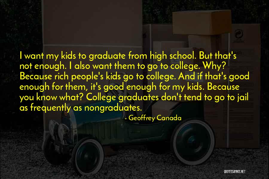 High School Graduates Quotes By Geoffrey Canada High School Graduates Quotes By Geoffrey Canada