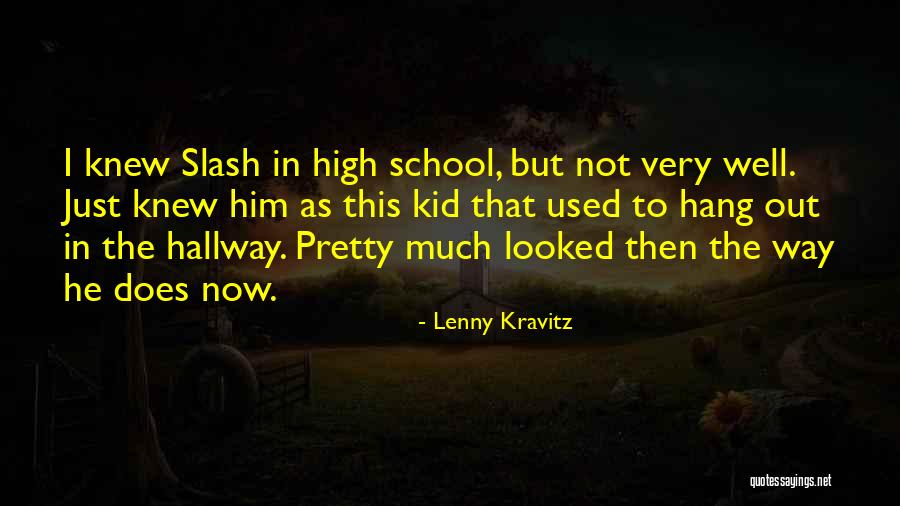 High School Hallway Quotes By Lenny Kravitz