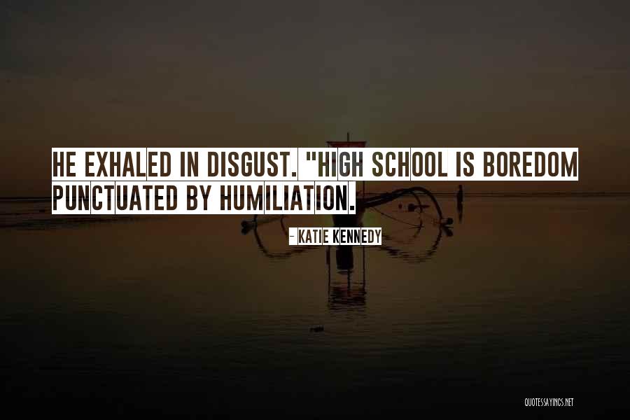 High School Humor Quotes By Katie Kennedy High School Humor Quotes By Katie Kennedy
