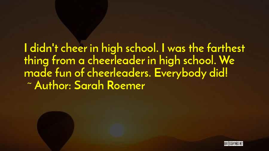 High School Is Fun Quotes By Sarah Roemer