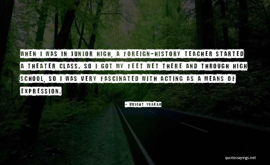 High School Junior Quotes By Dwight Yoakam High School Junior Quotes By Dwight Yoakam