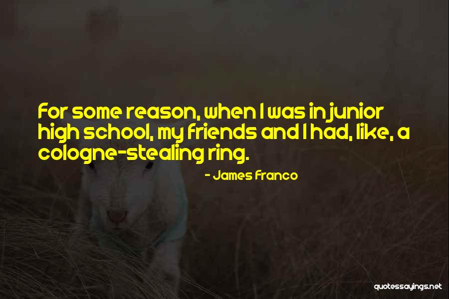 High School Junior Quotes By James Franco High School Junior Quotes By James Franco