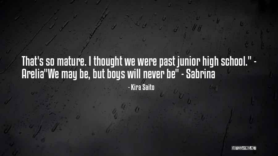 High School Junior Quotes By Kira Saito High School Junior Quotes By Kira Saito