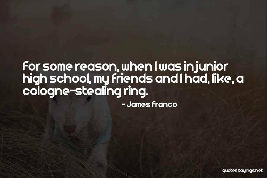 High School Juniors Quotes By James Franco High School Juniors Quotes By James Franco
