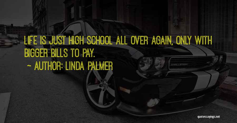 High School Life Is Over Quotes By Linda Palmer