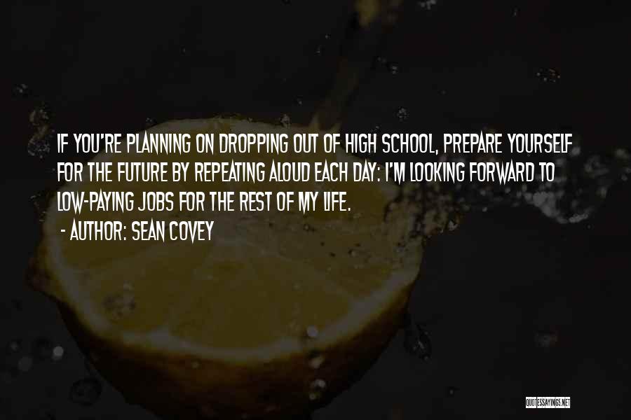 High School Life Is Over Quotes By Sean Covey