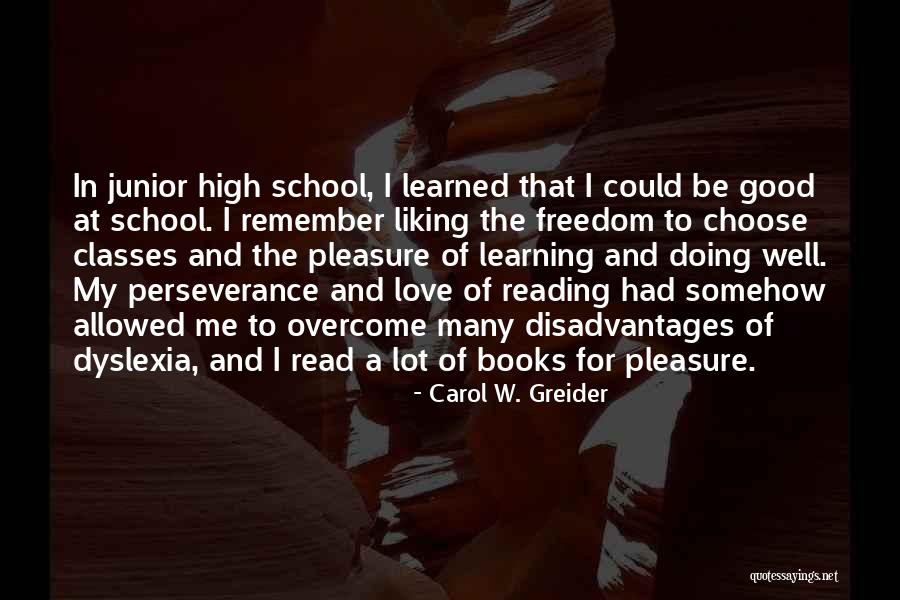High School Love Quotes By Carol W. Greider High School Love Quotes By Carol W. Greider