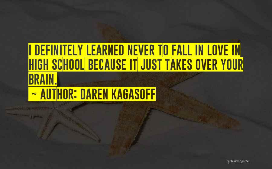 High School Love Quotes By Daren Kagasoff