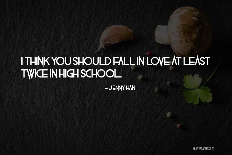 High School Love Quotes By Jenny Han High School Love Quotes By Jenny Han