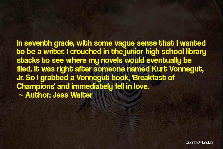 High School Love Quotes By Jess Walter