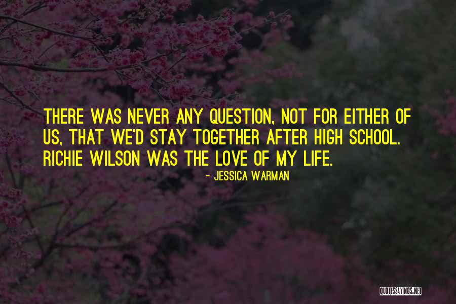 High School Love Quotes By Jessica Warman High School Love Quotes By Jessica Warman