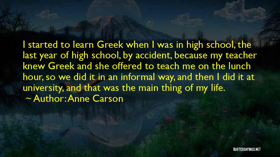 High School Lunch Quotes By Anne Carson