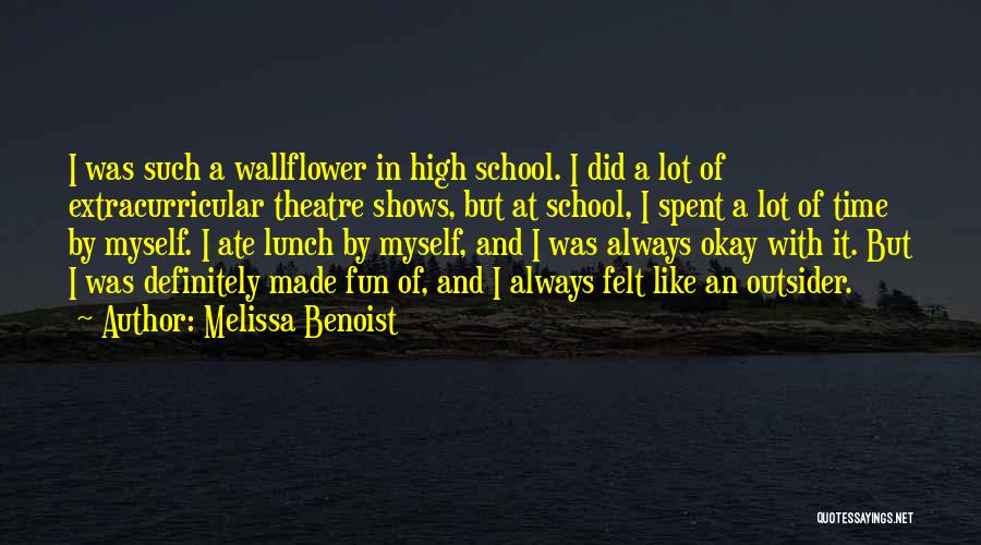 High School Lunch Quotes By Melissa Benoist