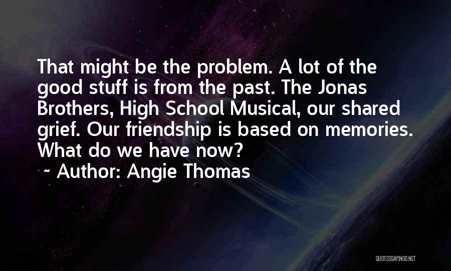 High School Memories Quotes By Angie Thomas