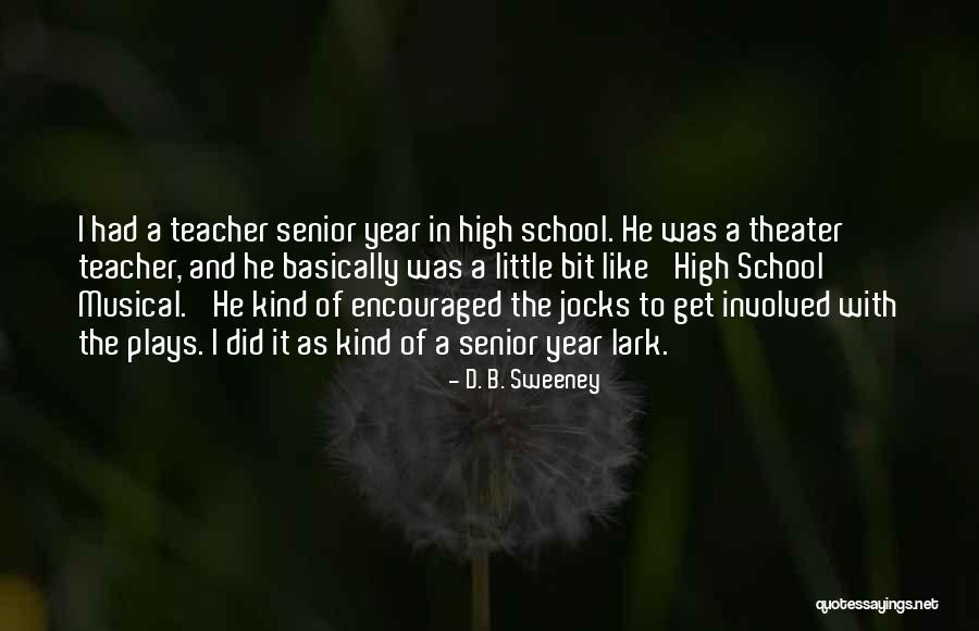 High School Musical 3 Senior Year Quotes By D. B. Sweeney High School Musical 3 Senior Year Quotes By D. B. Sweeney