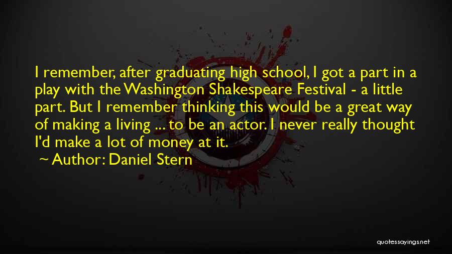 High School Play Quotes By Daniel Stern