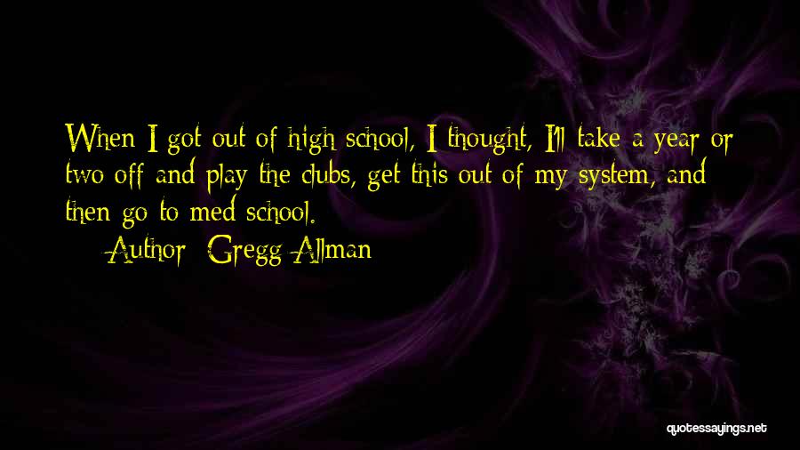 High School Play Quotes By Gregg Allman