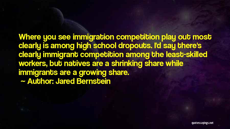 High School Play Quotes By Jared Bernstein